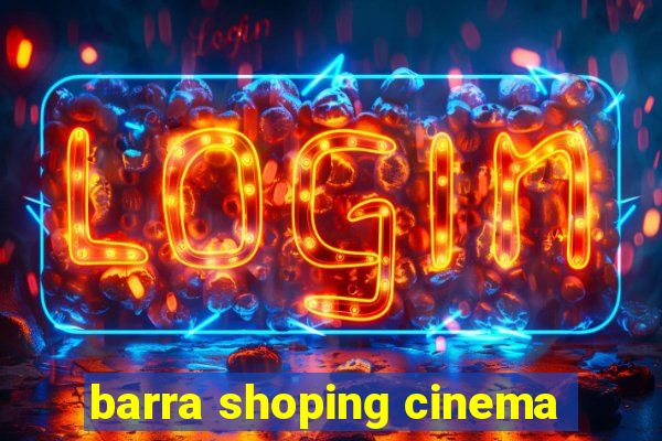 barra shoping cinema